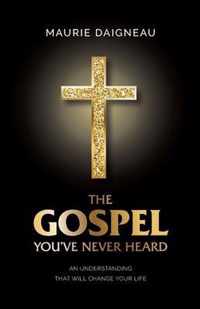 The Gospel You've Never Heard