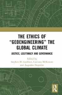 The Ethics of  Geoengineering  the Global Climate