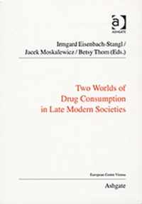 Two Worlds of Drug Consumption in Late Modern Societies