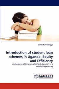 Introduction of student loan schemes in Uganda .Equity and Efficiency