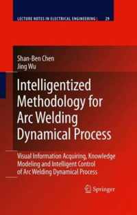 Intelligentized Methodology for Arc Welding Dynamical Processes