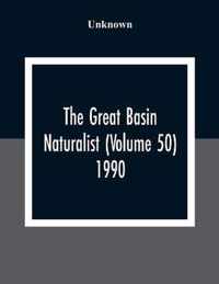 The Great Basin Naturalist (Volume 50) 1990