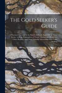 The Gold Seeker's Guide [microform]: a Practical Directory in the Search for Gold, Especially in Nova-Scotia