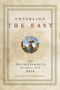 Unfabling the East  The Enlightenment`s Encounter with Asia