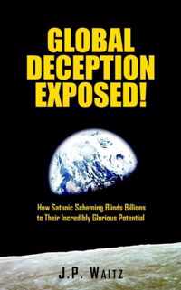 Global Deception Exposed!