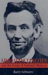 Abraham Lincoln and the Forge of National Memory