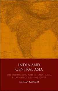 India and Central Asia: The International Relations of a Rising Power