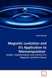 Magnetic Levitation and It's Application to Telemanipulation