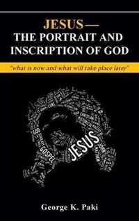 Jesus-The Portrait and Inscription of God