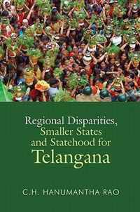 Regional Disparities, Smaller States and Statehood for Telangana