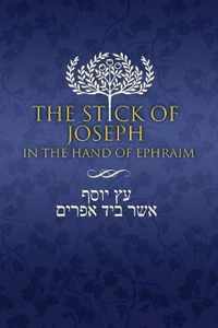 The Stick of Joseph in the Hand of Ephraim