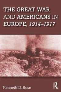 The Great War and Americans in Europe, 1914-1917