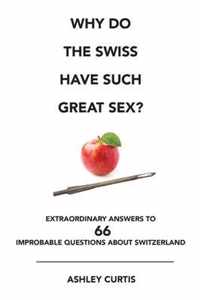 Why Do the Swiss Have Such Great Sex?