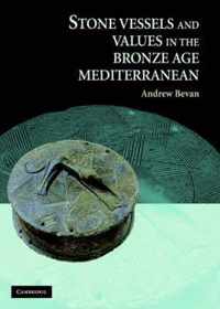 Stone Vessels And Values In The Bronze Age Mediterranean