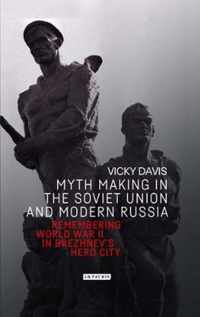 Myth Making in the Soviet Union and Modern Russia