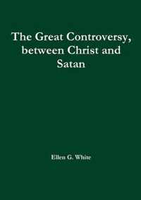 The Great Controversy, between Christ and Satan