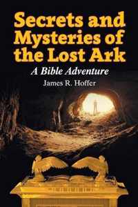 Secrets and Mysteries of the Lost Ark