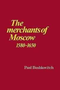 The Merchants of Moscow 1580-1650