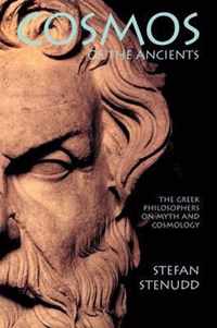 Cosmos of the Ancients. The Greek Philosophers on Myth and Cosmology