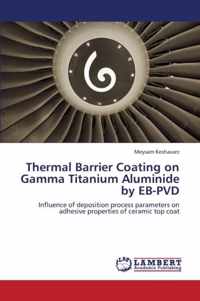 Thermal Barrier Coating on Gamma Titanium Aluminide by EB-PVD