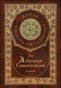 The Athenian Constitution (Royal Collector's Edition) (Case Laminate Hardcover with Jacket)