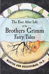 The Ever After Life of the Brothers Grimm Fairy Tales