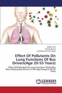 Effect Of Pollutants On Lung Functions Of Bus Drivers(Age 20-55 Years)