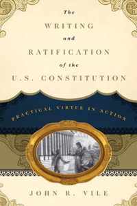 The Writing and Ratification of the U.S. Constitution