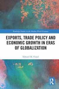 Exports, Trade Policy and Economic Growth in Eras of Globalization