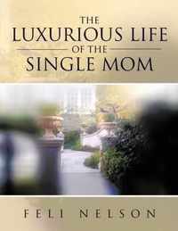 The Luxurious Life Of The Single Mom