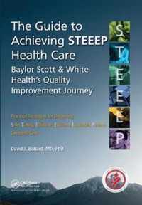 The Guide to Achieving STEEEP (TM) Health Care