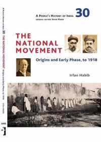 A People's History of India 30: The National Movement: Origins and Early Phase to 1918