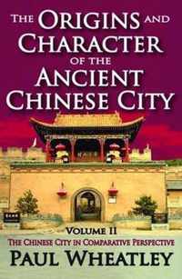 The Origins and Character of the Ancient Chinese City