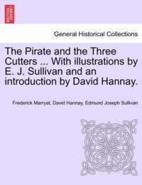 The Pirate and the Three Cutters ... with Illustrations by E. J. Sullivan and an Introduction by David Hannay.