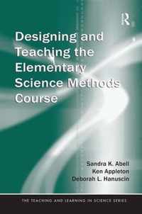 Designing and Teaching the Elementary Science Methods Course