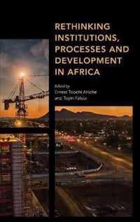 Rethinking Institutions, Processes and Development in Africa