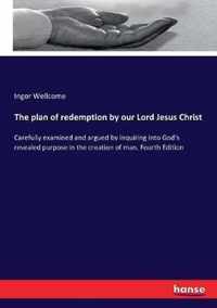 The plan of redemption by our Lord Jesus Christ