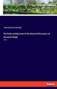 The Rules and By-Laws of the Board of Overseers of Harvard College