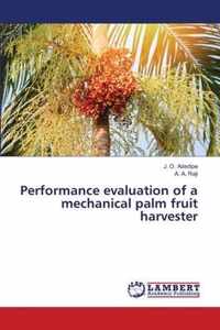 Performance evaluation of a mechanical palm fruit harvester