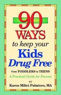 90 Ways To Keep Your Kids Drug Free