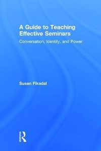 A Guide to Teaching Effective Seminars