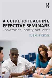 A Guide to Teaching Effective Seminars