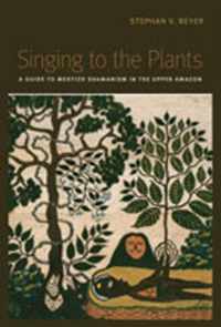 Singing to the Plants: A Guide to Mestizo Shamanism in the Upper Amazon