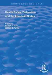 Health Policy, Federalism and the American States