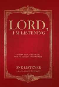 Lord, I'm Listening: Is the Lord Speaking to Your Heart?