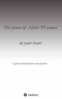 The power of Allahs 99 names in your heart