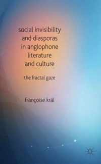Social Invisibility And Diasporas In Anglophone Literature A
