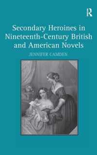 Secondary Heroines in Nineteenth-Century British and American Novels