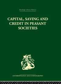 Capital, Saving and Credit in Peasant Societies