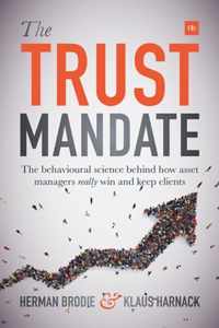 The Trust Mandate The behavioural science behind how asset managers really win and keep clients